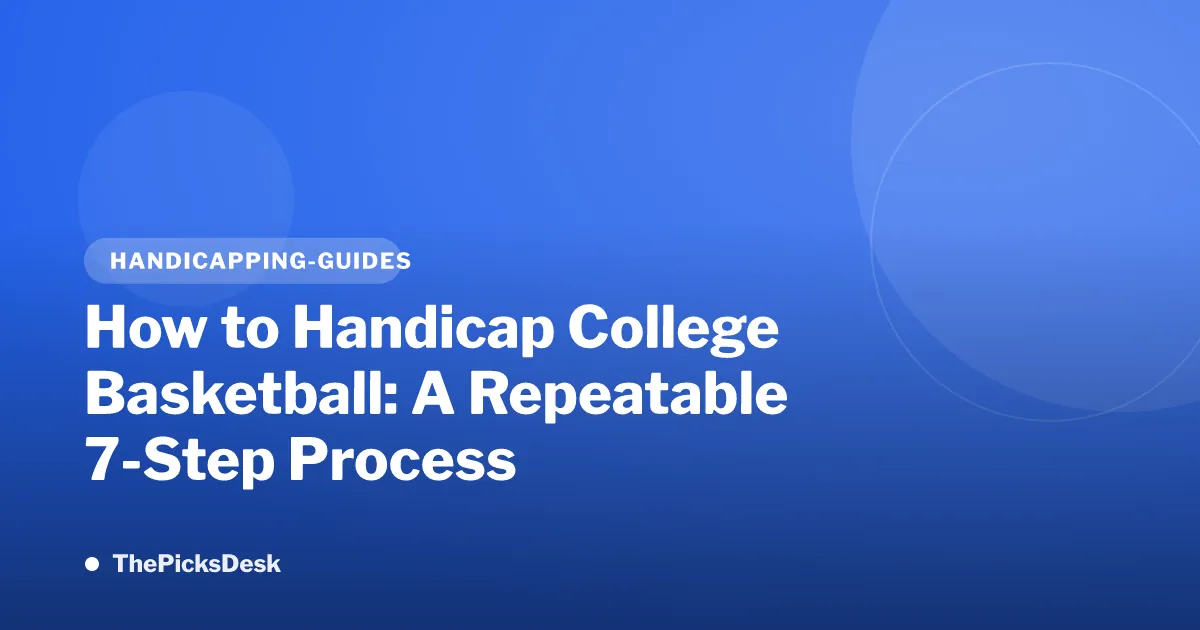 How to Handicap College Basketball: A Repeatable 7-Step Process