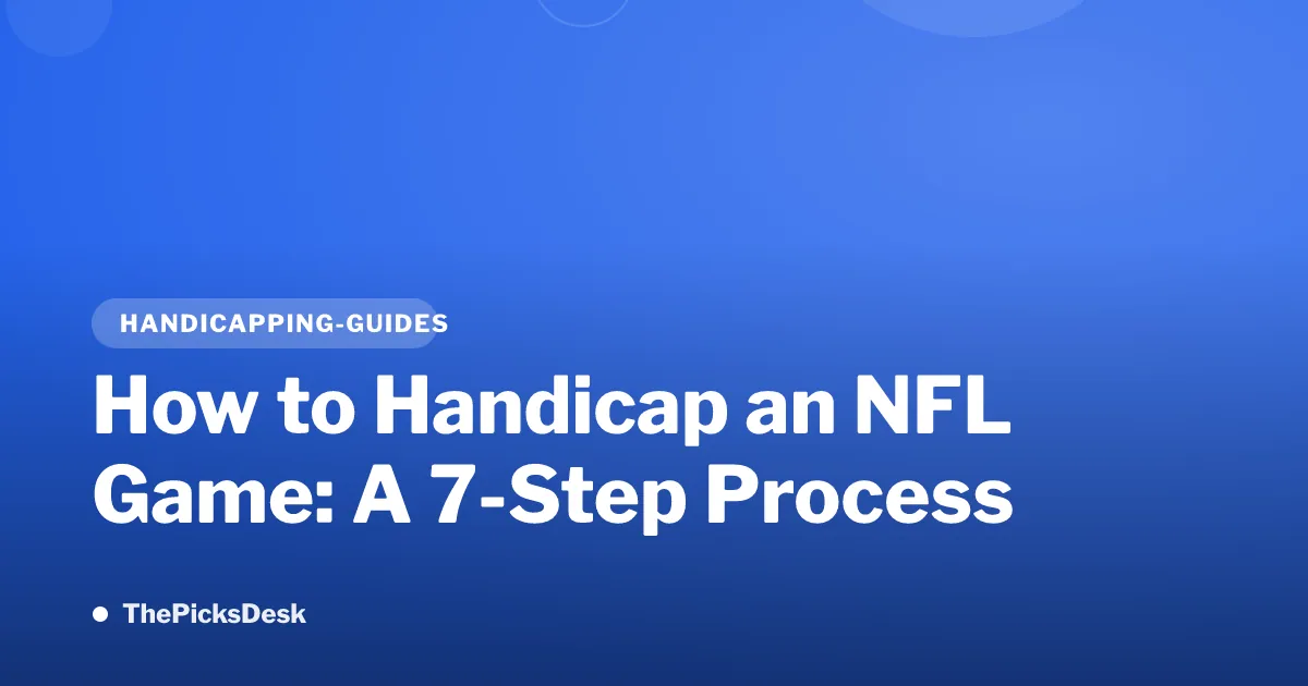 How to Handicap an NFL Game: A 7-Step Process